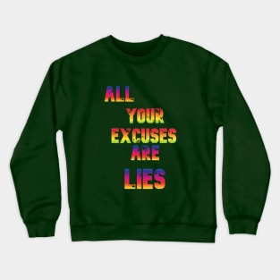 Excuses are lies Crewneck Sweatshirt